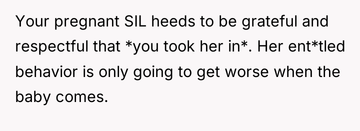 Your pregnant SIL heeds to be grateful and respectful that...