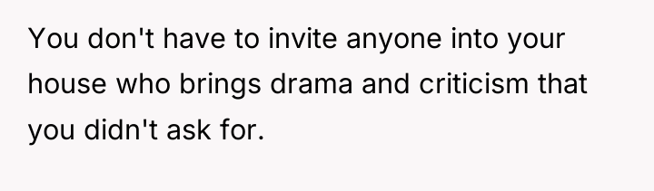 You don't have to invite anyone into your house who...