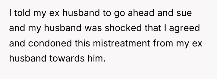 I told my ex husband to go ahead and sue...