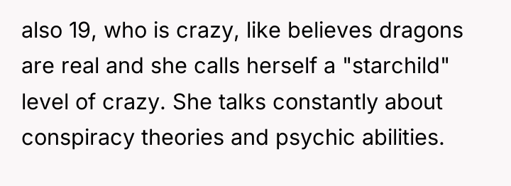 also 19, who is crazy, like believes dragons are real...