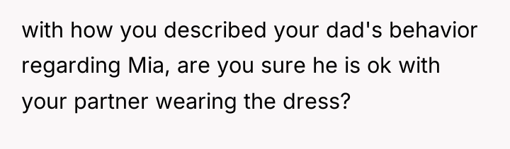with how you described your dad's behavior regarding Mia, are...