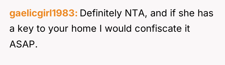 gaelicgirl1983 Definitely NTA, and if she has a key to...