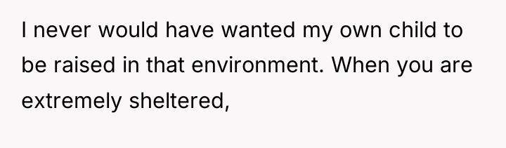 I never would have wanted my own child to be...
