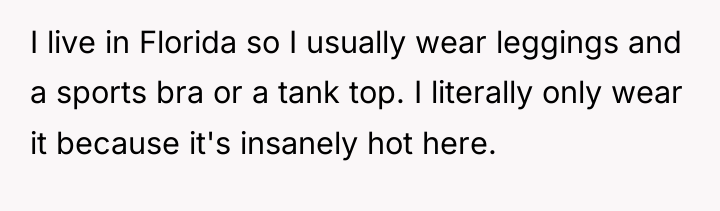 I live in Florida so I usually wear leggings and...