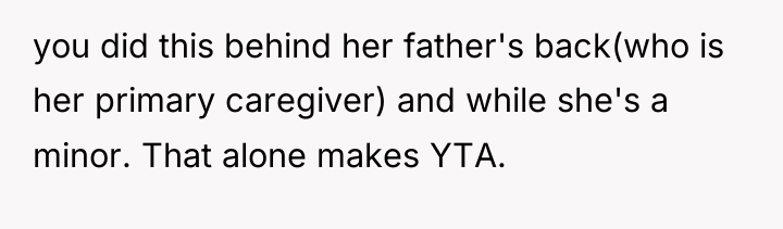 you did this behind her father's back(who is her primary...