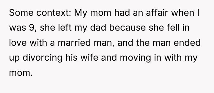 Some context: My mom had an affair when I was...
