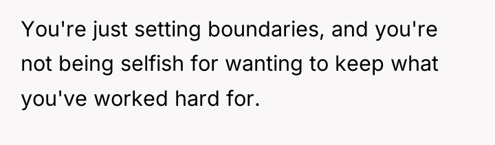 You're just setting boundaries, and you're not being selfish for...