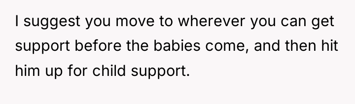 I suggest you move to wherever you can get support...