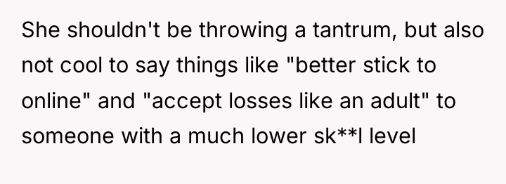 She shouldn't be throwing a tantrum, but also not cool...