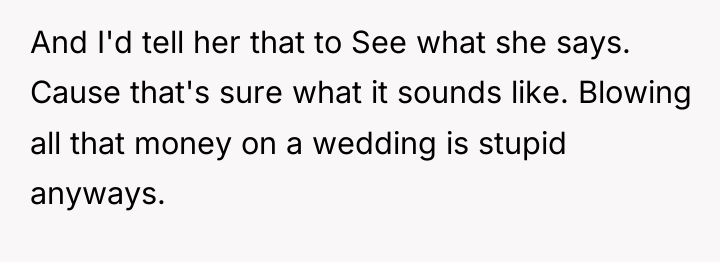 And I'd tell her that to See what she says....