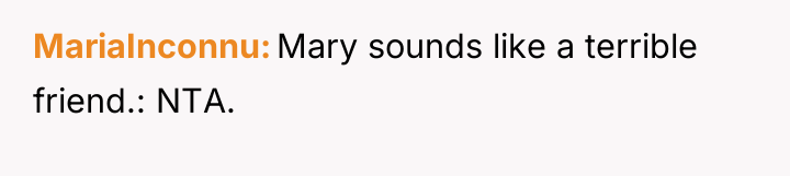 MariaInconnu Mary sounds like a terrible friend.: NTA.