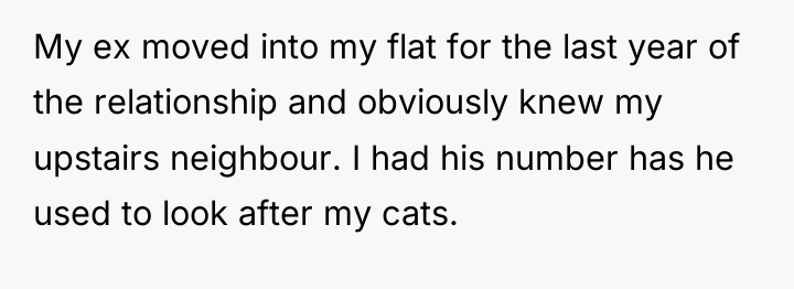 My ex moved into my flat for the last year...