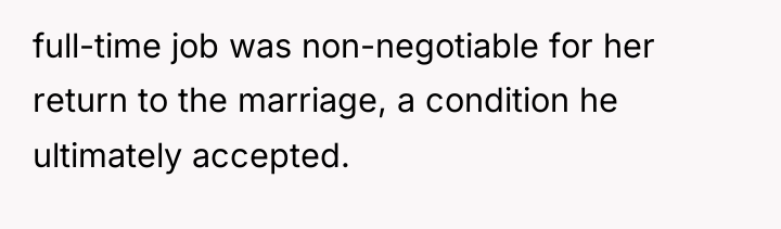 full-time job was non-negotiable for her return to the marriage,...