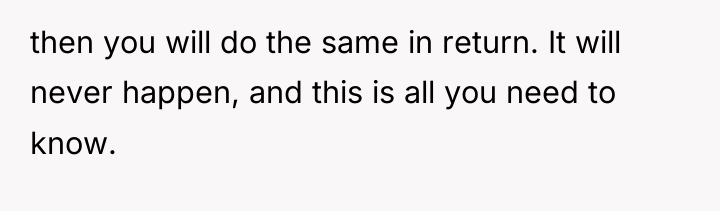 then you will do the same in return. It will...