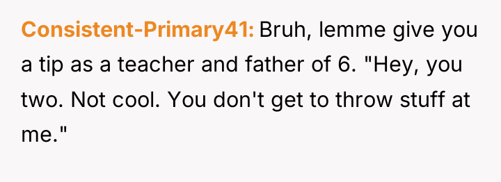 Consistent-Primary41 Bruh, lemme give you a tip as a teacher...