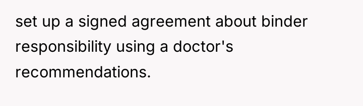 set up a signed agreement about binder responsibility using a...