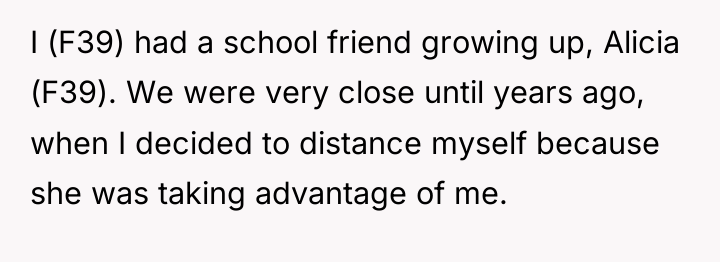 I (F39) had a school friend growing up, Alicia (F39)....
