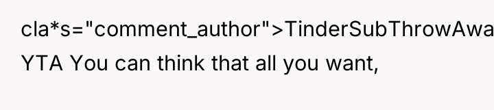 cla*s="comment_author">TinderSubThrowAway: YTA You can think that all you want,