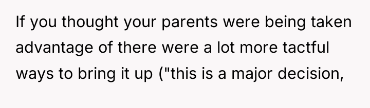 If you thought your parents were being taken advantage of...