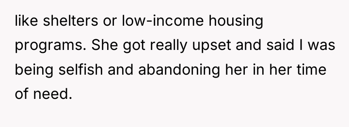 like shelters or low-income housing programs. She got really upset...