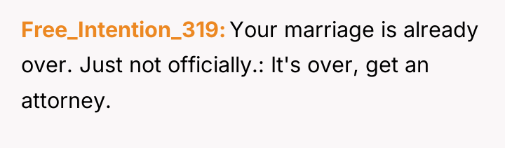 Free_Intention_319 Your marriage is already over. Just not officially.: It's...