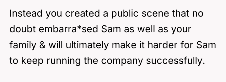 Instead you created a public scene that no doubt embarra*sed...