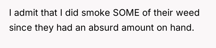 I admit that I did smoke SOME of their weed...