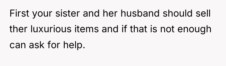 First your sister and her husband should sell ther luxurious...