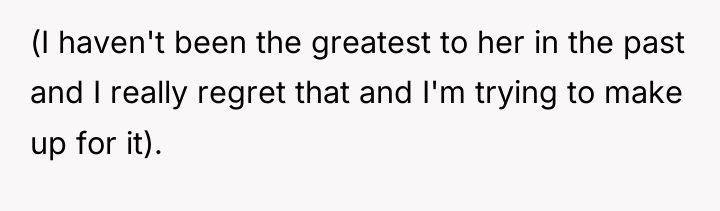 (I haven't been the greatest to her in the past...