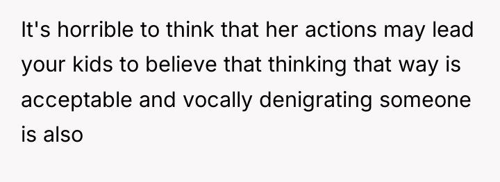 It's horrible to think that her actions may lead your...