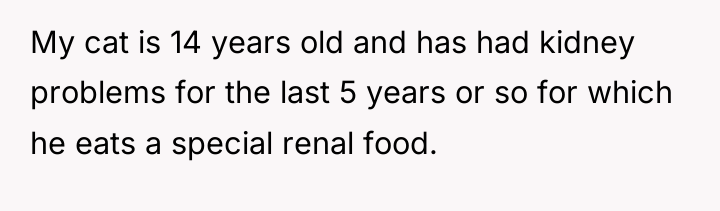 My cat is 14 years old and has had kidney...