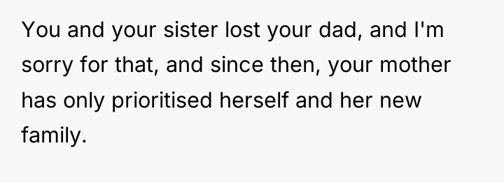 You and your sister lost your dad, and I'm sorry...