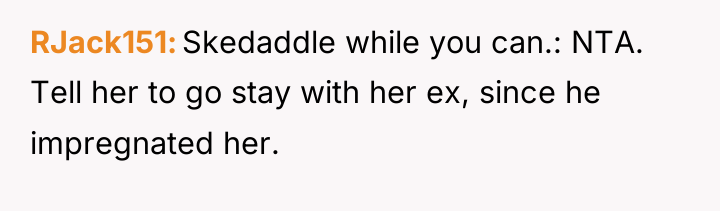 RJack151 Skedaddle while you can.: NTA. Tell her to go...