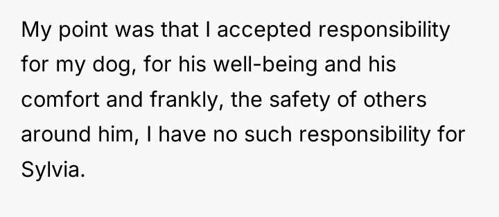 My point was that I accepted responsibility for my dog,...