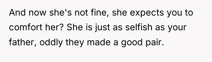 And now she's not fine, she expects you to comfort...