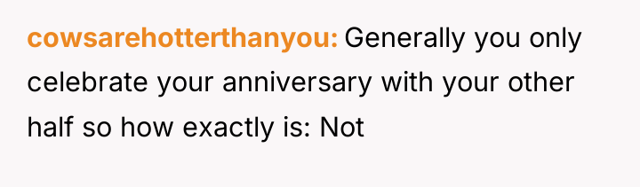 cowsarehotterthanyou Generally you only celebrate your anniversary with your other...