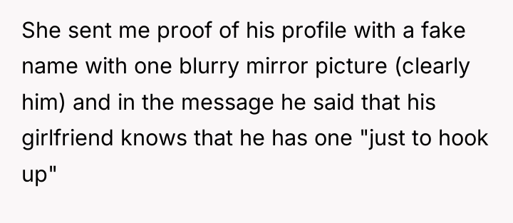 She sent me proof of his profile with a fake...