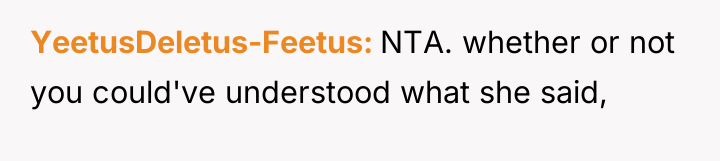 YeetusDeletus-Feetus NTA. whether or not you could've understood what she...