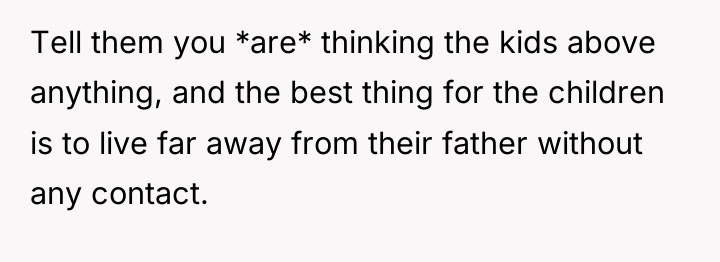 Tell them you *are* thinking the kids above anything, and...