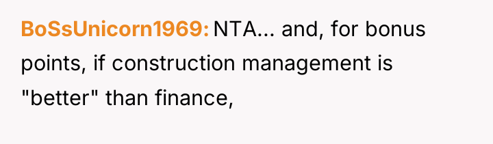 BoSsUnicorn1969 NTA... and, for bonus points, if construction management is...