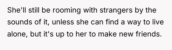 She'll still be rooming with strangers by the sounds of...