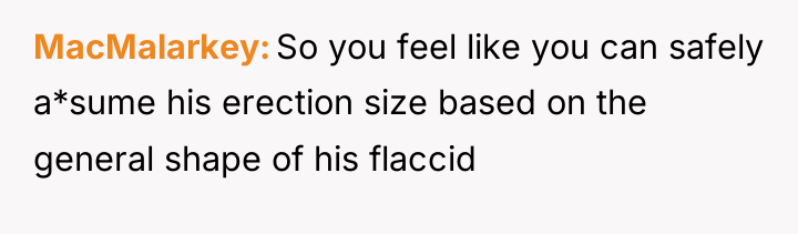 MacMalarkey So you feel like you can safely a*sume his...