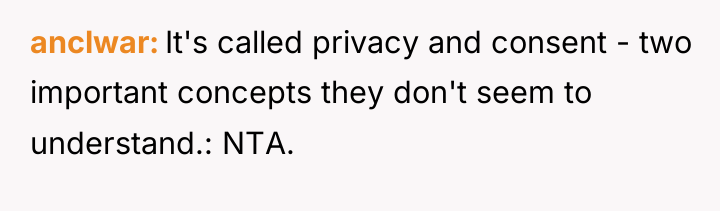 anclwar It's called privacy and consent - two important concepts...