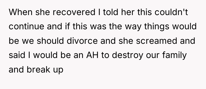 When she recovered I told her this couldn't continue and...