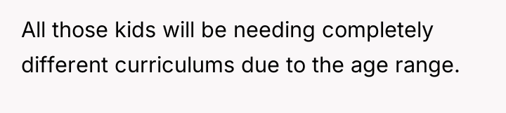 All those kids will be needing completely different curriculums due...