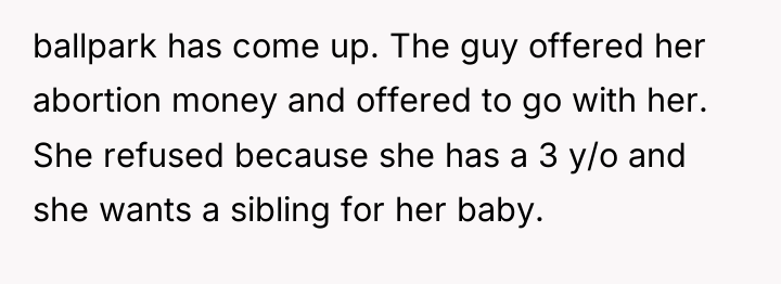 ballpark has come up. The guy offered her abortion money...