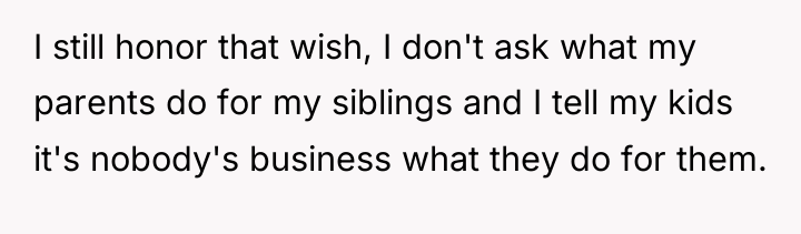 I still honor that wish, I don't ask what my...