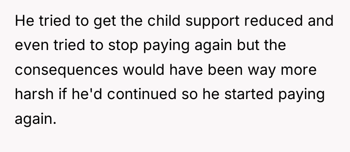 He tried to get the child support reduced and even...
