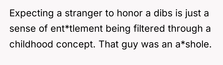 Expecting a stranger to honor a dibs is just a...