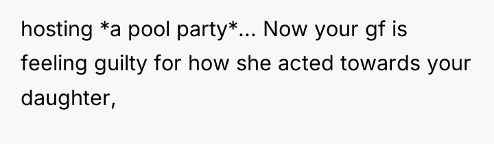 hosting *a pool party*... Now your gf is feeling guilty...